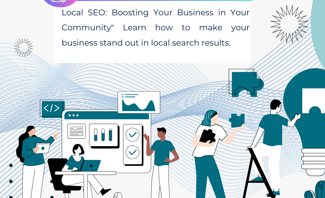 Local SEO Mastery: 5 Ways for Igniting the Success of Your Business in Your Community