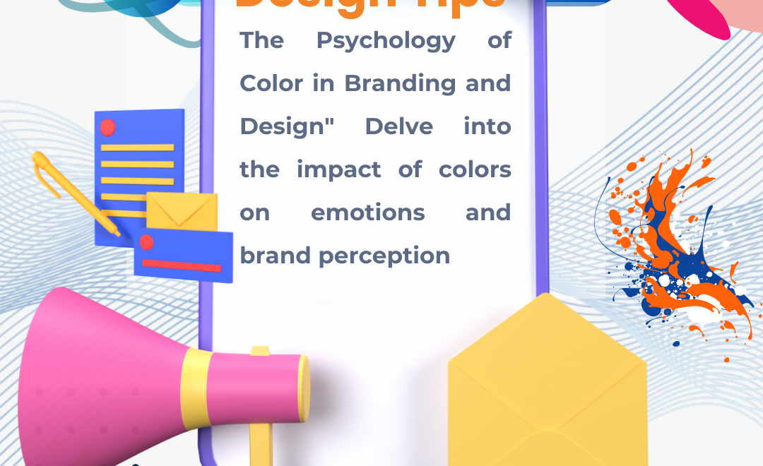 4 Tips for the Psychology of Color in Branding and Design: Illuminating Insights for Unforgettable Impact