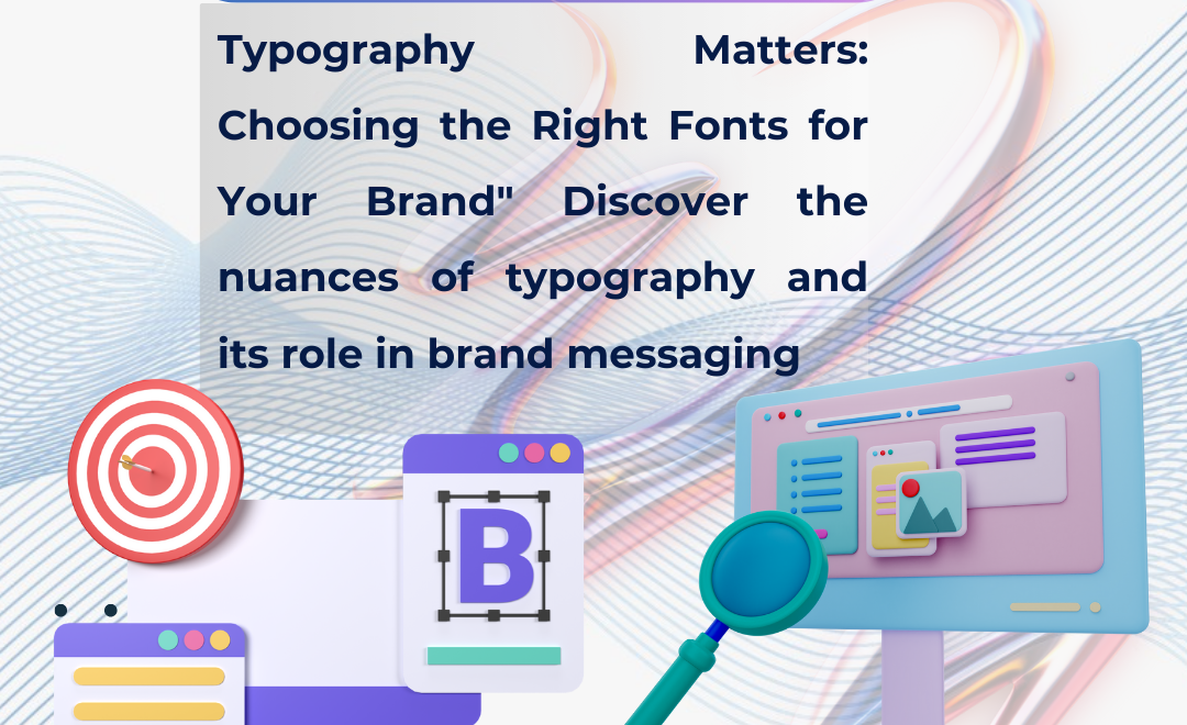 Typography Matters: Choosing the 5 Right Fonts for Your Brand Triumph