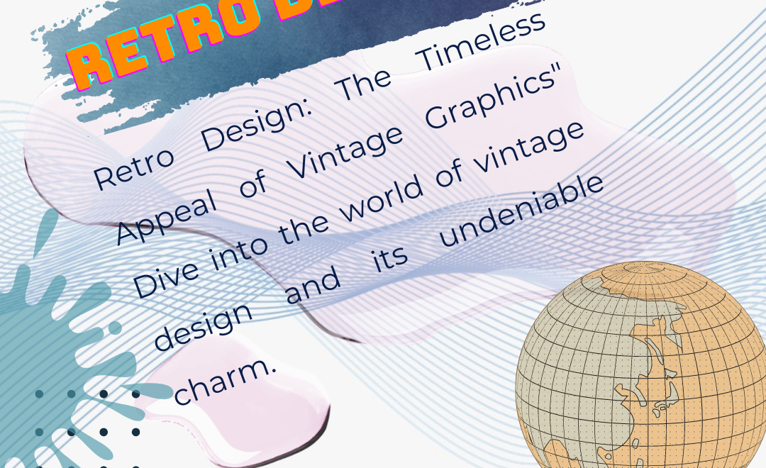 Retro Design: The Empowering Elegance and Timeless Allure of Vintage Graphics